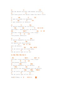 G              D                   C9
Não me deixe sozinho nem mesmo um pouco
G                 D                    C
Que es