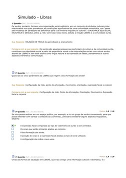 Simulado – Libras
1a Questão (Ref.: 201302160936)
Os surdos, portanto, formam uma organização social autêntica, em um conjunt