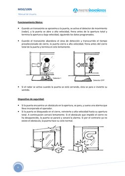 MI50/100N  
 Manual de Usuario. 
 6 
 
Funcionamiento Básico: 
 
• Cuando un transeúnte se aproxima a la puerta, se activa el