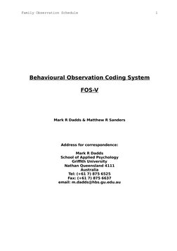 1
Family Observation Schedule
Behavioural Observation Coding System 
FOS-V 
Mark R Dadds & Matthew R Sanders
Address for corr