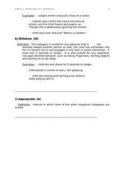 9
Family Observation Schedule
Examples: -  subject enters and pulls a face at a visitor.
          -  mother asks child if sh