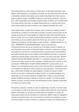 hacer tanta presión por varios minutos con harta saliva, -ay papi dame más fezitas, malo- 
jajaja mi niña hambrienta no se qu