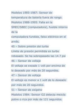 Modelos 1985-1987: Sensor de 
temperatura de batería fuera de rango.
Modelos 1988-1995: Falla en la 
SMEC/SBEC (computadora),