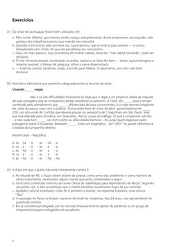 Exercícios
01. Os sinais de pontuação foram bem utilizados em:
a. Meu irmão Alberto, que morreu ainda criança, estupidamente,