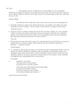 04. Texto:
“ — Meu padrinho morreu, madrinha ficou em dificuldades e eu me vi obrigada a
abandonar os estudos. Fui trabalhar.