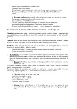 - 
Bussy, loreto con picadillo de trufa y perejil. 
- 
Chamonix, loreto con queso. 
- 
Croqueta, puré duquesa moldeado en div