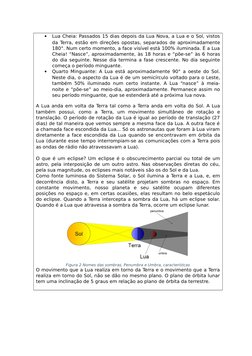 
Lua Cheia: Passados 15 dias depois da Lua Nova, a Lua e o Sol, vistos
da Terra, estão em direções opostas, separados de apr