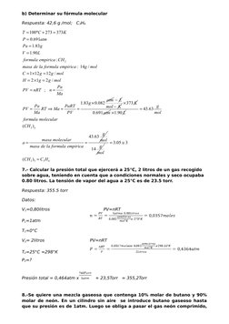 b) Determinar su fórmula molecular
Respuesta: 42,6 g /mol;   C3H6
2
100
273
373
0.691
1.83
1.90
 
:
 
 
 
 
:  14 /
1 12
12
/