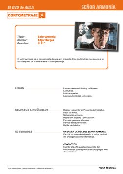 FICHA TÉCNICA
TEMAS
RECURSOS LINGÜÍSTICOS
ACTIVIDADES
Las acciones cotidianas y habituales.
La música.
Los transportes.
Las c