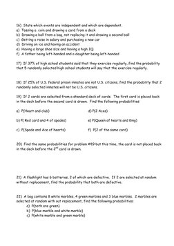 16)  State which events are independent and which are dependent. 
a)  Tossing a  coin and drawing a card from a deck 
b)  Dra