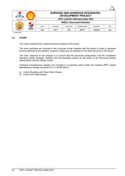 Page
7 / 20
SOROOSH AND NOWROOZ INTEGRATED 
DEVELOPMENT PROJECT
SPP1 JACKET INPLACE ANALYSIS
SHELL Document Number
Area
Disci