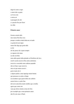 ilegível como o tigre
o amor não se gasta
os livros sim
a mesa cai
à passagem do cão
e o puzzle fica por fazer
no chão
Primei