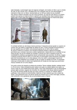 ação desejada, o personagem age com alguma vantagem, ele recebe um Boon, que é o direito 
de rolar um d6 e somar com o result