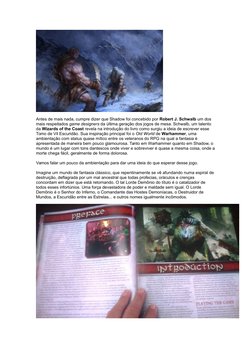 Antes de mais nada, cumpre dizer que Shadow foi concebido por Robert J. Schwalb um dos 
mais respeitados game designers da úl