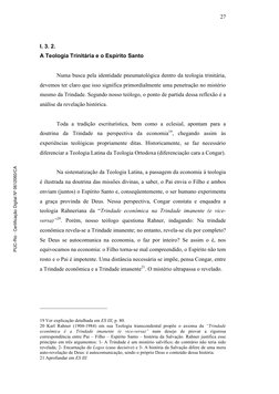 27 
 
I. 3. 2.  
A Teologia Trinitária e o Espírito Santo 
 
Numa busca pela identidade pneumatológica dentro da teologia