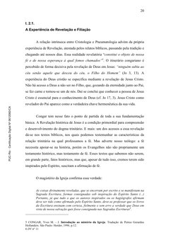 20 
I. 2.1.   
A Experiência de Revelação e Filiação 
 
 
A relação intrínseca entre Cristologia e Pneumatologia advém da