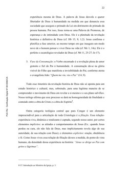 22 
experiência mesma de Deus. A palavra de Jesus desvela o querer 
libertador de Deus à humanidade na medida em que denu