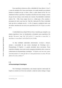 23 
Essa experiência orienta-nos sobre a identidade de Jesus (Quem é Jesus?) 
e como ele entendia o Pai. Jesus como homem