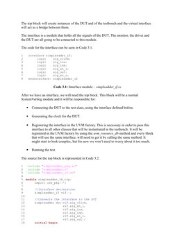 The top block will create instances of the DUT and of the testbench and the virtual interface 
will act as a bridge between t