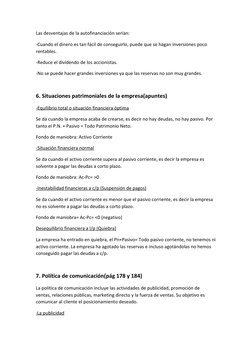 Las desventajas de la autofinanciación serían:  
­Cuando el dinero es tan fácil de conseguirlo, puede que se hagan inversione
