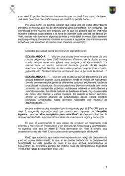 5 
a un nivel 2, pudiendo decirse únicamente que un nivel 3 es capaz de hacer 
una serie de cosas con el idioma que un ni