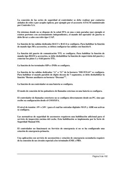 La conexión de las series de seguridad al controlador se debe realizar por contactos 
aislados de relés o por acoples óp