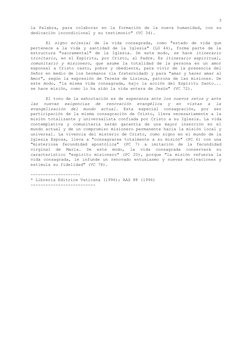 3
la Palabra, para colaborar en la formación de la nueva humanidad, con su
dedicación incondicional y su testimonio" (VC 34).
