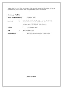 To learn about the entire textile manufacturing chain, right from fiber to finished fabric so that we can
comprehend the prac