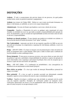 vii 
DEFINIÇÕES 
Acidente - É todo o acontecimento não previsto dentro de um processo, do qual podem 
resultar lesões, morte