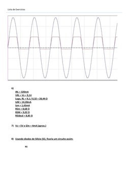 Lista de Exercícios  
  
 
  
6)   
IRL = 320mA  
VRL = Vz = 9,1V  
Logo, RL = 9,1 / 0,32 = 28,44 Ω  
IzM = 14,28mA  
Izm = 1