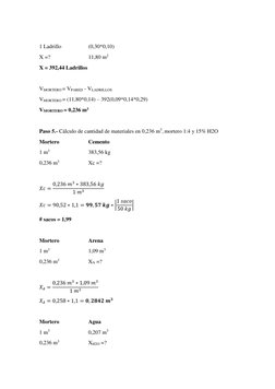 1 Ladrillo 
 
(0,30*0,10) 
X =?  
 
11,80 m2 
X = 392,44 Ladrillos 
 
VMORTERO = VPARED - VLADRILLOS 
VMORTERO = (11,80*0,1