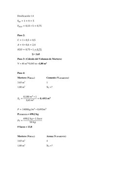 Dosificación 1:4 
𝑉𝑎𝑝= 1 + 4 = 5 
𝑉𝐻2𝑂= 0,15 ∗5 = 0,75 
 
Paso 2: 
𝐶= 1 ∗0,5 = 0,5 
𝐴= 4 ∗0,6 = 2,4 
𝐻2𝑂= 0,75 ∗1 =