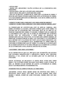 - OTURA SHE-
- IROSO ATE, (REGISTRO Y BAÑO LUSTRAL DE LA CEREMONIA DEL
OSHAODO)
- OTURA BARA, (TOCAR LA PUERTA DEL OSHAODO)
-