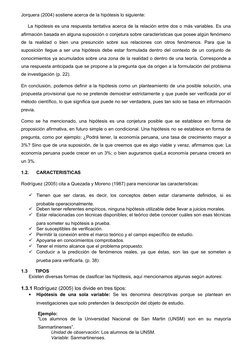 Jorquera (2004) sostiene acerca de la hipótesis lo siguiente:
    La hipótesis es una respuesta tentativa acerca de la relaci
