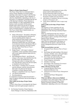 What is a Project Status Report?
The Project Status Report is a document that is 
used by Project Managers for formal regul