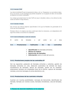 3.3.3. Centrales VOIP
Las redes de telefonía IP unen la transmisión de datos y de voz. Transportan voz convertida en datos.
N