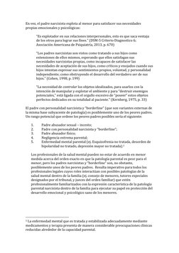 En vez, el padre narcisista explota al menor para satisfacer sus necesidades 
propias emocionales y psicológicas: 
 
“Es expl