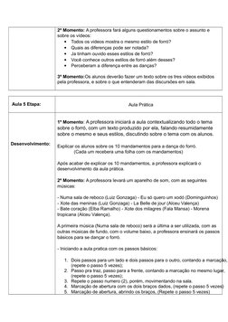 2º Momento: A professora fará alguns questionamentos sobre o assunto e
sobre os vídeos:

Todos os videos mostra o mesmo esti