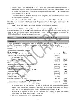 8 
 
 Further Labour Costs would be Rs. 8,000. Labour is in short supply, and if the machine is 
not finished, the work fo