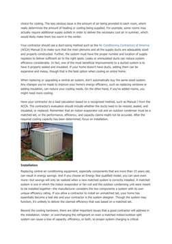 choice for cooling. The less obvious issue is the amount of air being provided to each room, which 
really determines the amo