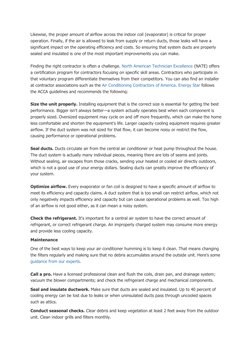 Likewise, the proper amount of airflow across the indoor coil (evaporator) is critical for proper 
operation. Finally, if the