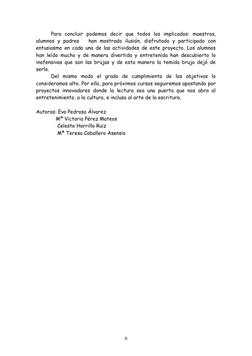 Para  concluir  podemos  decir  que  todos  los  implicados:  maestros,
alumnos  y  padres    han  mostrado  ilusión,  disfru