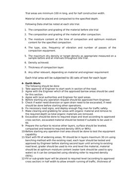 Trial areas are minimum 100 m long, and for half construction width. 
Material shall be placed and compacted to the specified