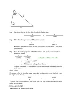 Step 
1
Start by writing out the Sine Rule formula for finding sides:
     
a
=
b
sin(A)
sin(B)
Step 
2
Fill in the values yo