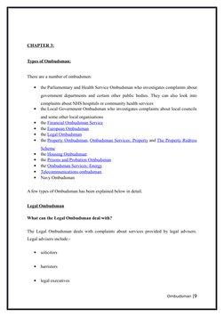 CHAPTER 3:
Types of Ombudsman:
There are a number of ombudsmen:

the Parliamentary and Health Service Ombudsman who investig
