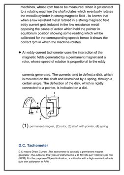 machines, whose rpm has to be measured. when it get contact
to a rotating machine the shaft rotates which eventually rotates