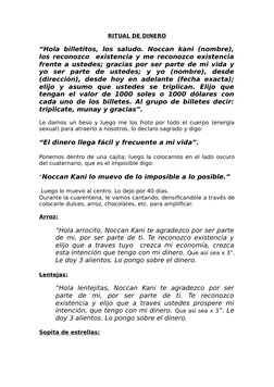 RITUAL DE DINERO
“Hola billetitos, los saludo. Noccan  kani (nombre),
los reconozco  existencia y me reconozco existencia
fre