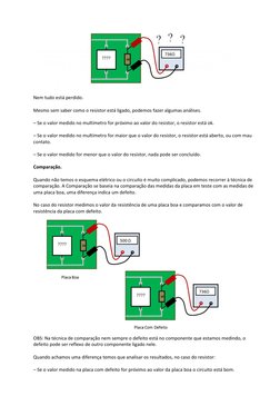Nem tudo está perdido. 
 
Mesmo sem saber como o resistor está ligado, podemos fazer algumas análises. 
 
– Se o valor medi