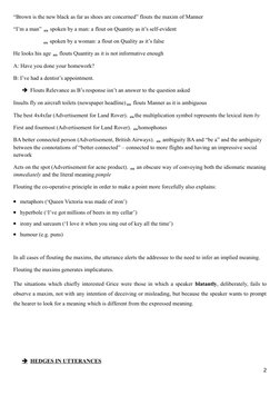 “Brown is the new black as far as shoes are concerned” flouts the maxim of Manner
“I’m a man”  spoken by a man: a flout on Q