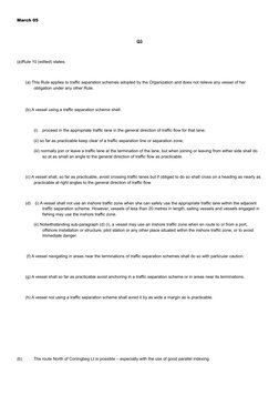 March 05
Q3
(a)Rule 10 (edited) states;
(a) This Rule applies to traffic separation schemes adopted by the Organization and d